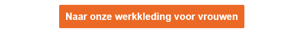 Een oranje knop leidt naar onze selectie werkkleding voor vrouwen.